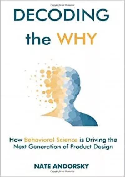 (READ)-Decoding the Why How Behavioral Science is Driving the Next Generation of Product