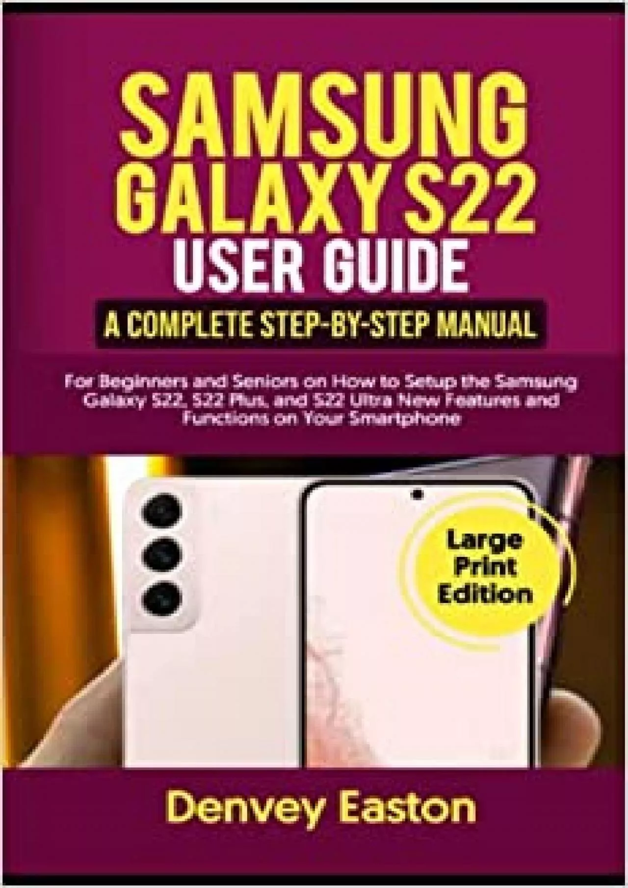 PDF-(BOOS)-Samsung Galaxy S22 User Guide A Complete Step-by-Step Manual for Beginners and