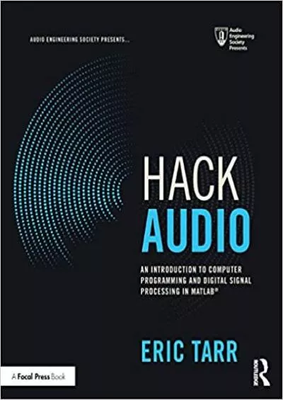 (DOWNLOAD)-Hack Audio An Introduction to Computer Programming and Digital Signal Processing