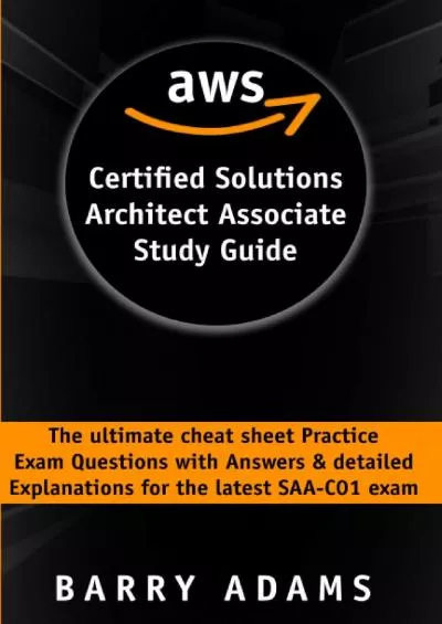 (DOWNLOAD)-Aws certified solutions architect associate study guide: The ultimate cheat sheet practice exam questions with answers & detailed explanations for the latest SAA-C01 exam