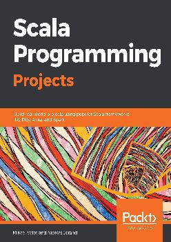 (BOOS)-Scala Programming Projects: Build real world projects using popular Scala frameworks like Play, Akka, and Spark