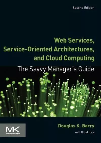 (DOWNLOAD)-Web Services, Service-Oriented Architectures, and Cloud Computing: The Savvy Manager\'s Guide (The Savvy Manager\'s Guides)
