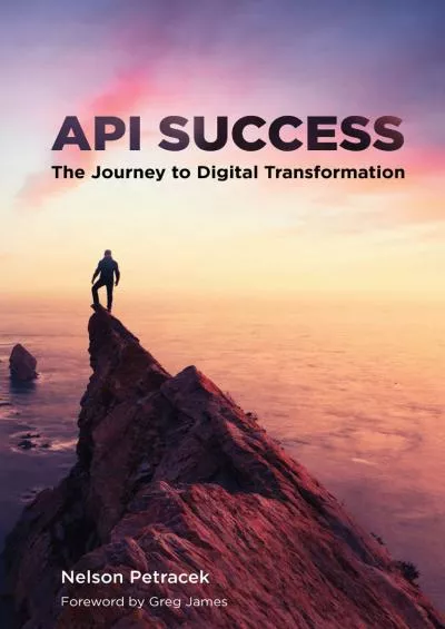 (EBOOK)-API Success: The Journey to Digital Transformation