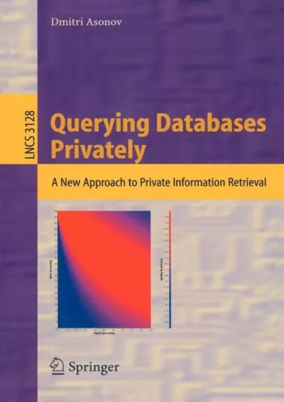 (BOOK)-Querying Databases Privately: A New Approach to Private Information Retrieval (Lecture
