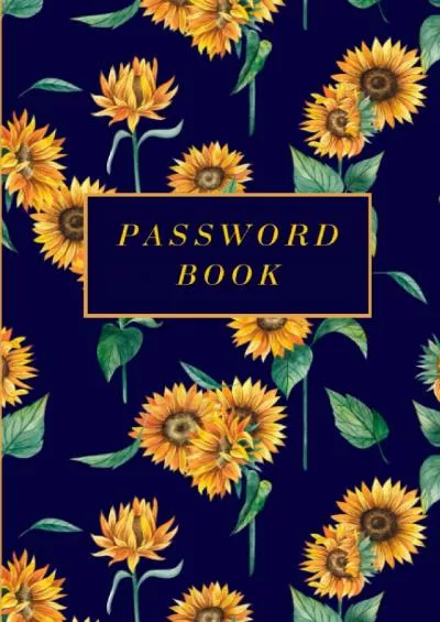[READ]-Sunflower Password Book: Email and Website Password Book | New Office Job Essentials for Women and Men | 6x9 Internet Password Logbook with Alphabetical Tabs