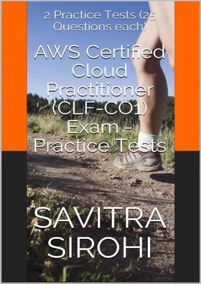 (DOWNLOAD)-AWS Certified Cloud Practitioner (CLF-CO1) Exam - Practice Tests: 2 Practice Tests (25 Questions each)