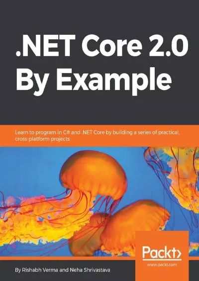 (DOWNLOAD)-.NET Core 2.0 By Example: Learn to program in C# and .NET Core by building a series of practical, cross-platform projects