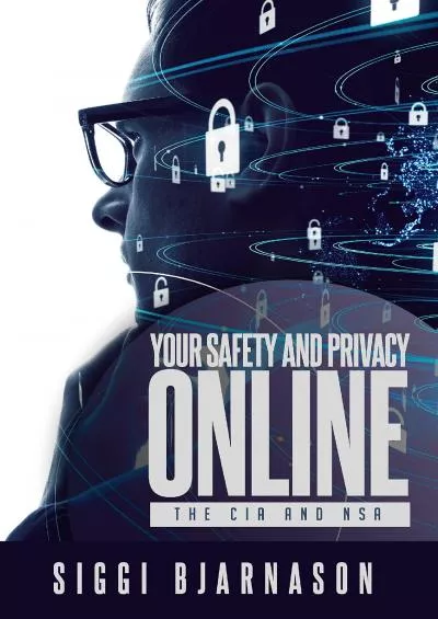 [DOWLOAD]-Your Safety and Privacy Online: The CIA and NSA