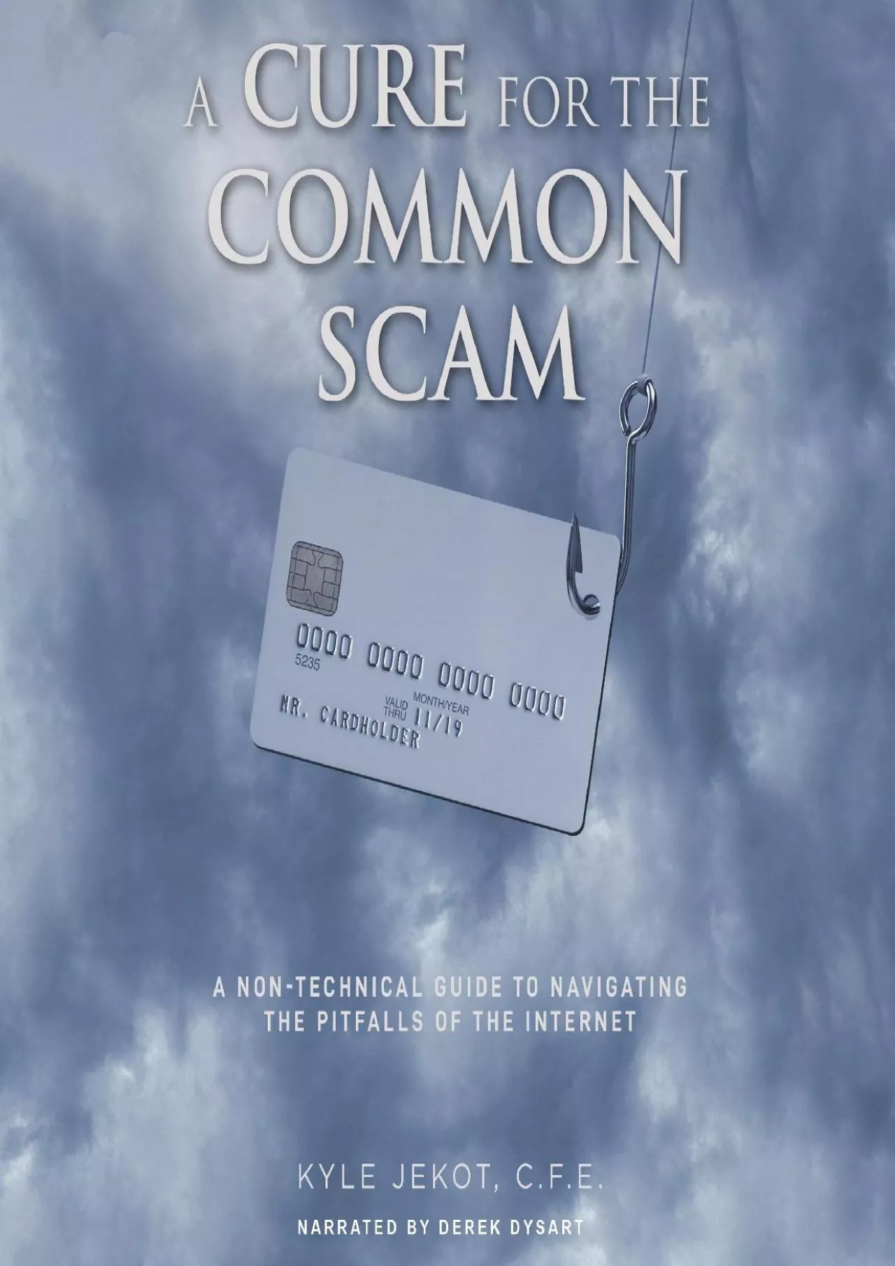 [READING BOOK]-A Cure for the Common Scam: A Non-Technical Guide for Navigating the Pitfalls