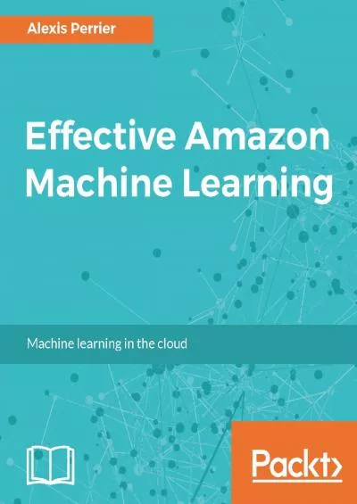 (EBOOK)-Effective Amazon Machine Learning