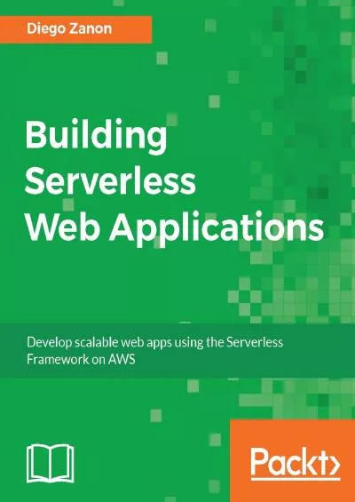 (DOWNLOAD)-Building Serverless Web Applications: Develop scalable web apps using the Serverless Framework on AWS