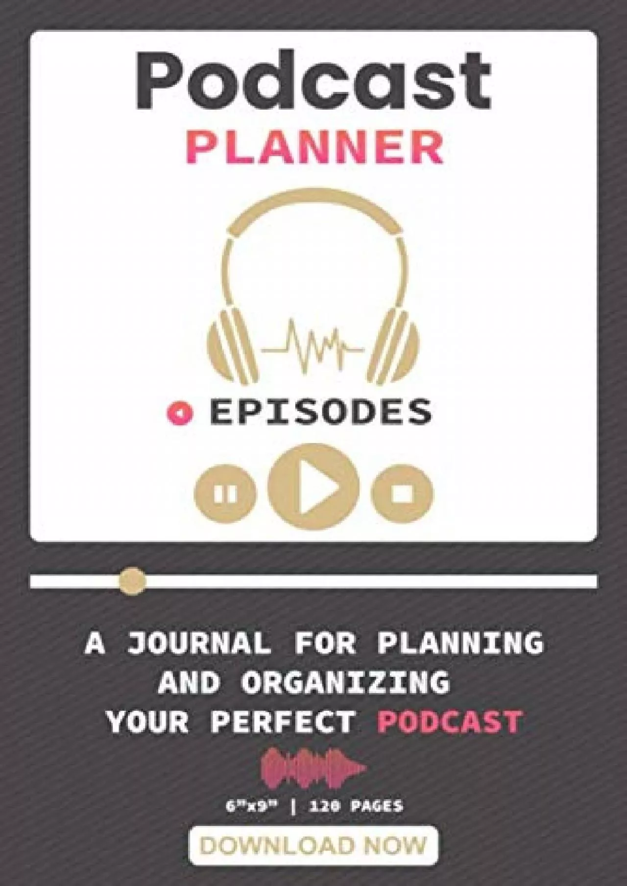 PDF-(BOOS)-Podcast Planner: A Journal For Planning And Organizing Your Perfect Podcast | Little