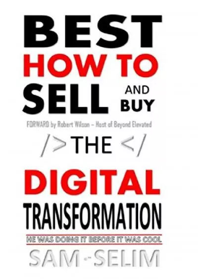 (DOWNLOAD)-BEST HOW TO SELL & BUY, The DIGITAL TRANSFORMATION