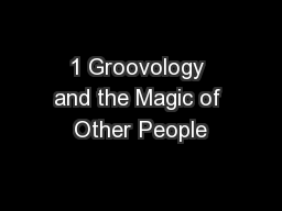 1 Groovology and the Magic of Other People