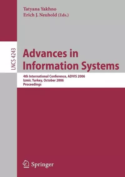 (DOWNLOAD)-Advances in Information Systems: 4th International Conference, ADVIS 2006, Izmir, Turkey, October 18-20, 2006 (Lecture Notes in Computer Science, 4243)