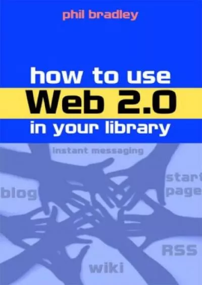 (DOWNLOAD)-How to Use Web 2.0 in Your Library