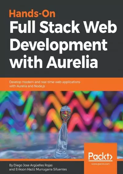 (EBOOK)-Hands-On Full Stack Web Development with Aurelia: Develop modern and real-time