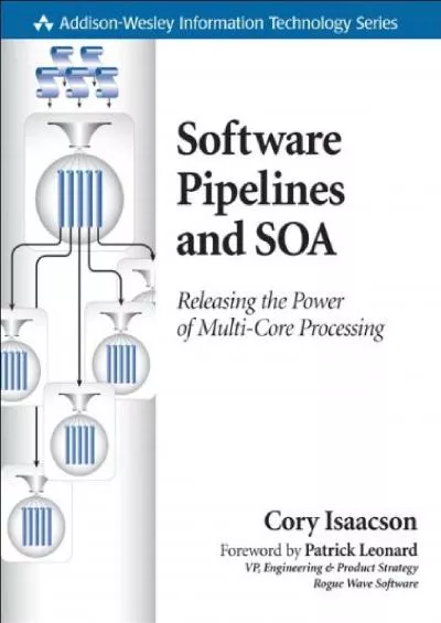 (BOOS)-Software Pipelines and SOA: Releasing the Power of Multi-Core Processing (Addison-Wesley Information Technology Series)
