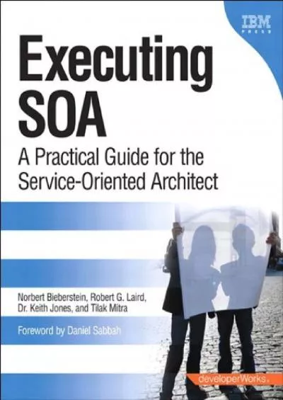 (BOOK)-Executing SOA: A Practical Guide for the Service-Oriented Architect