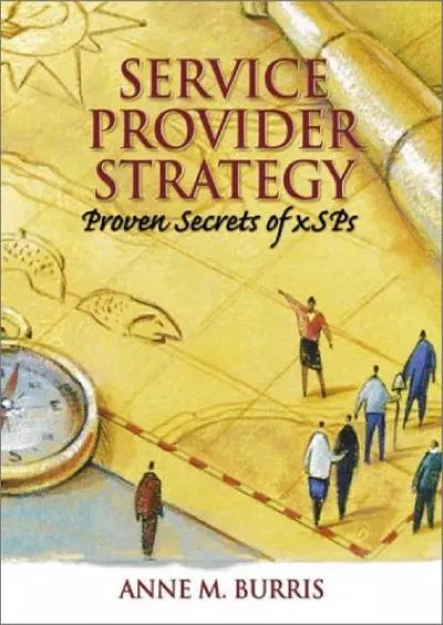 (DOWNLOAD)-Service Provider Strategy: Proven Secrets of Xsps