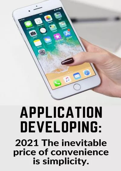 (DOWNLOAD)-Application Developing: 2021 The inevitable price of convenience is simplicity.