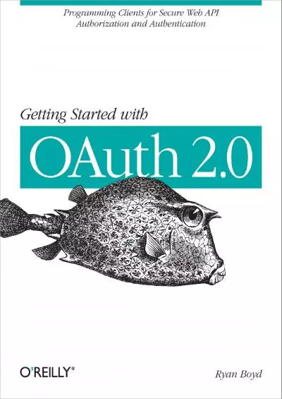 (DOWNLOAD)-Getting Started with OAuth 2.0: Programming Clients for Secure Web API Authorization and Authentication