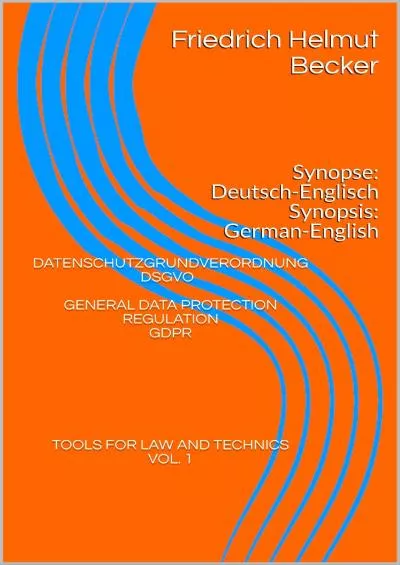 [eBOOK]-Datenschutzgrundverordnung - DSGVO / General Data Protection Regulation - GDPR: Synopse: Deutsch-Englisch / Synopsis: German-English (Tools For Law And Technics 1) (German Edition)