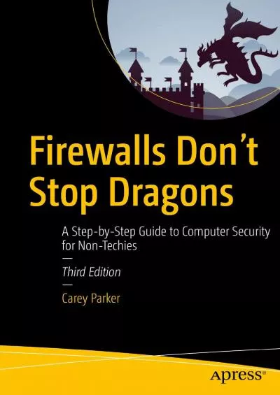[READING BOOK]-Firewalls Don\'t Stop Dragons: A Step-by-Step Guide to Computer Security for Non-Techies