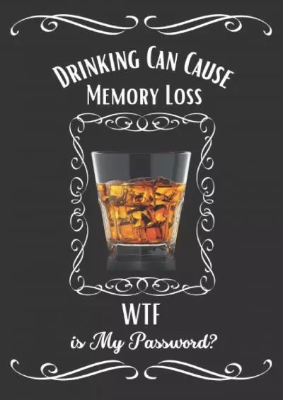 [READING BOOK]-Drinking Can Cause Memory Loss WTF is My Password: Internet Password Keeper  Organizer Address Logbook