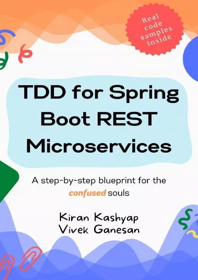 (READ)-TDD for Spring Boot REST Microservices: A step by step blueprint for the confused souls