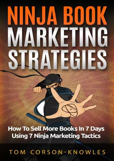 (READ)-Ninja Book Marketing Strategies: How To Sell More Books In 8 Days Using 8 Ninja Marketing Tactics