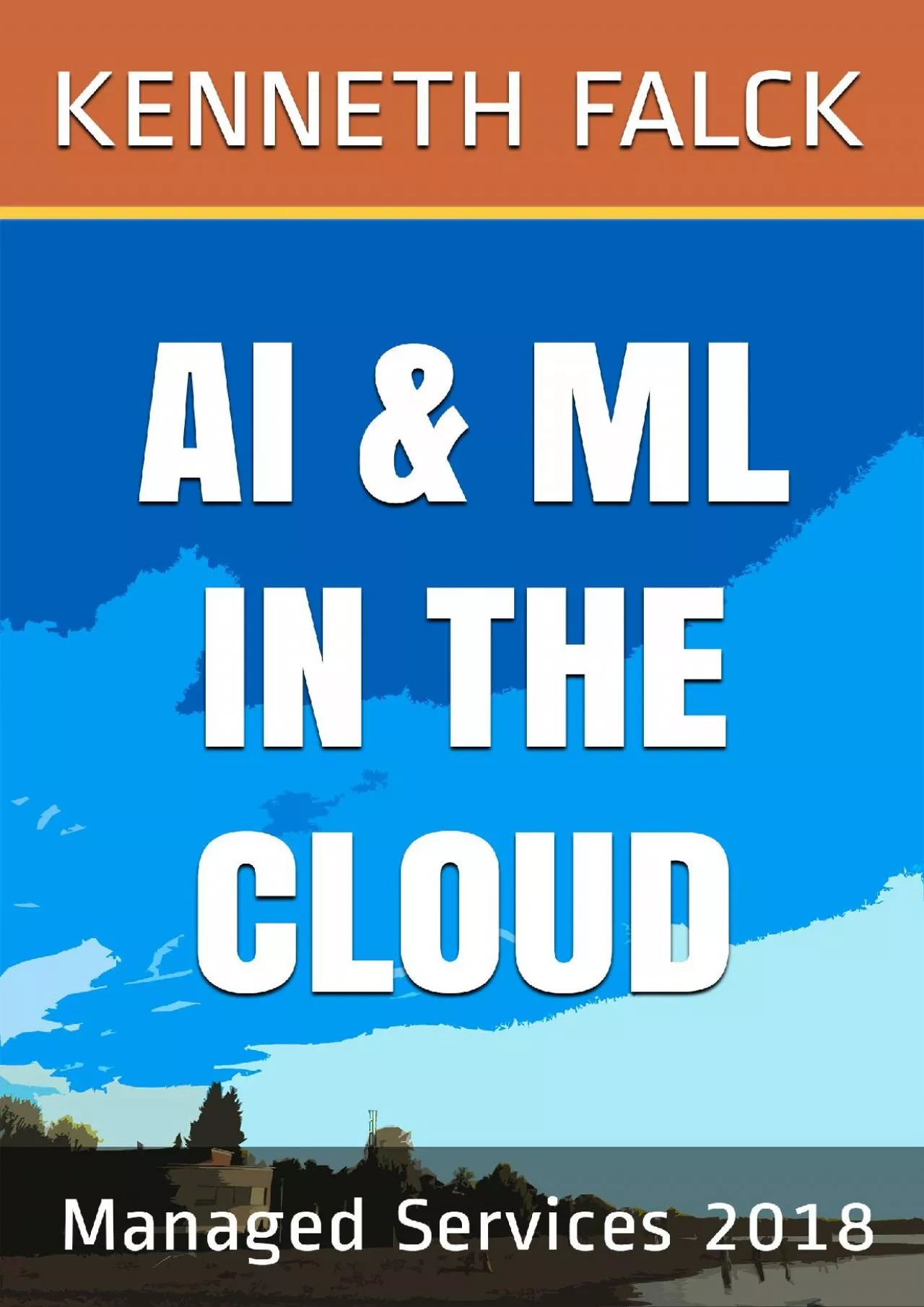 (READ)-AI & ML in the Cloud: Managed Services 2018