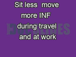 Sit less  move more INF  during travel and at work