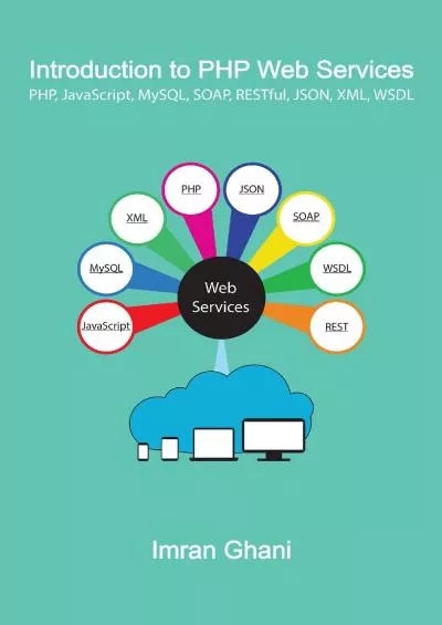 (EBOOK)-Introduction to PHP Web Services: PHP, JavaScript, MySQL, SOAP, RESTful, JSON,