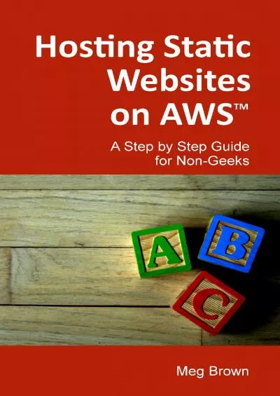 (EBOOK)-Hosting Static Websites on AWS: A Step by Step Guide for Non-Geeks