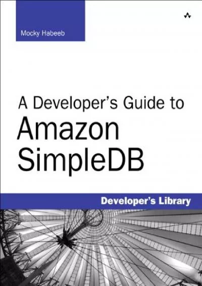 (BOOS)-Developer\'s Guide to Amazon SimpleDB, A (Developer\'s Library)