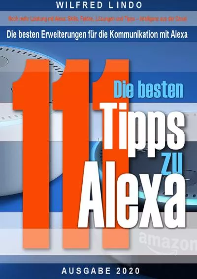 (EBOOK)-Die besten 111 Tipps zu Alexa: Noch mehr Leistung mit Alexa: Skills, Fakten, Lösungen und Tipps – Intelligenz aus der Cloud (German Edition)