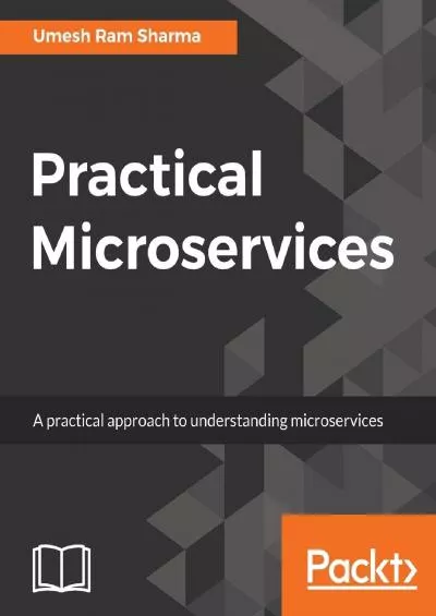 (BOOK)-Practical Microservices: Take advantage of microservices capabilities to build