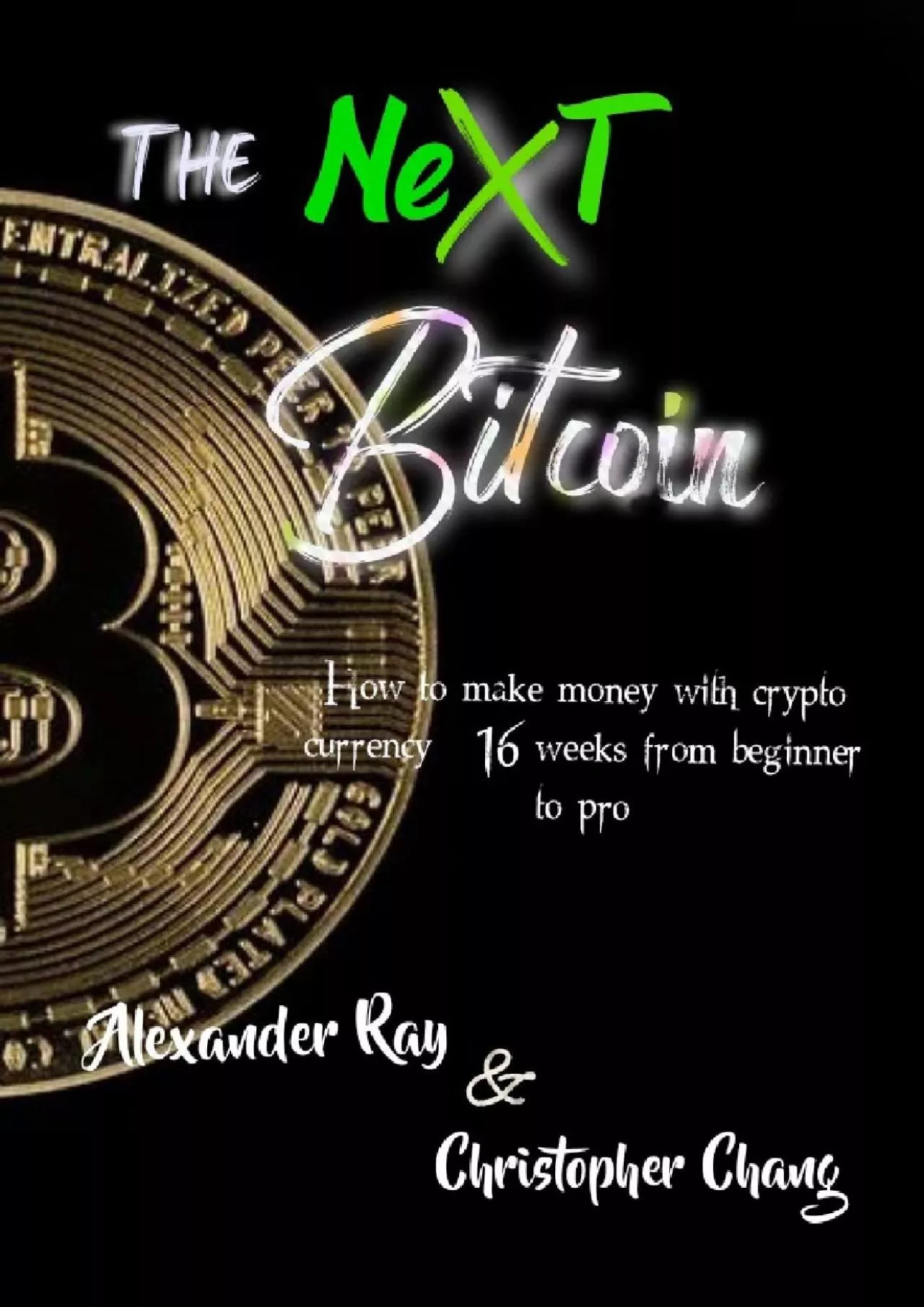 PDF-(READ)-The Next Bitcoin: How to make money with cryptocurrency: 16 weeks from beginner