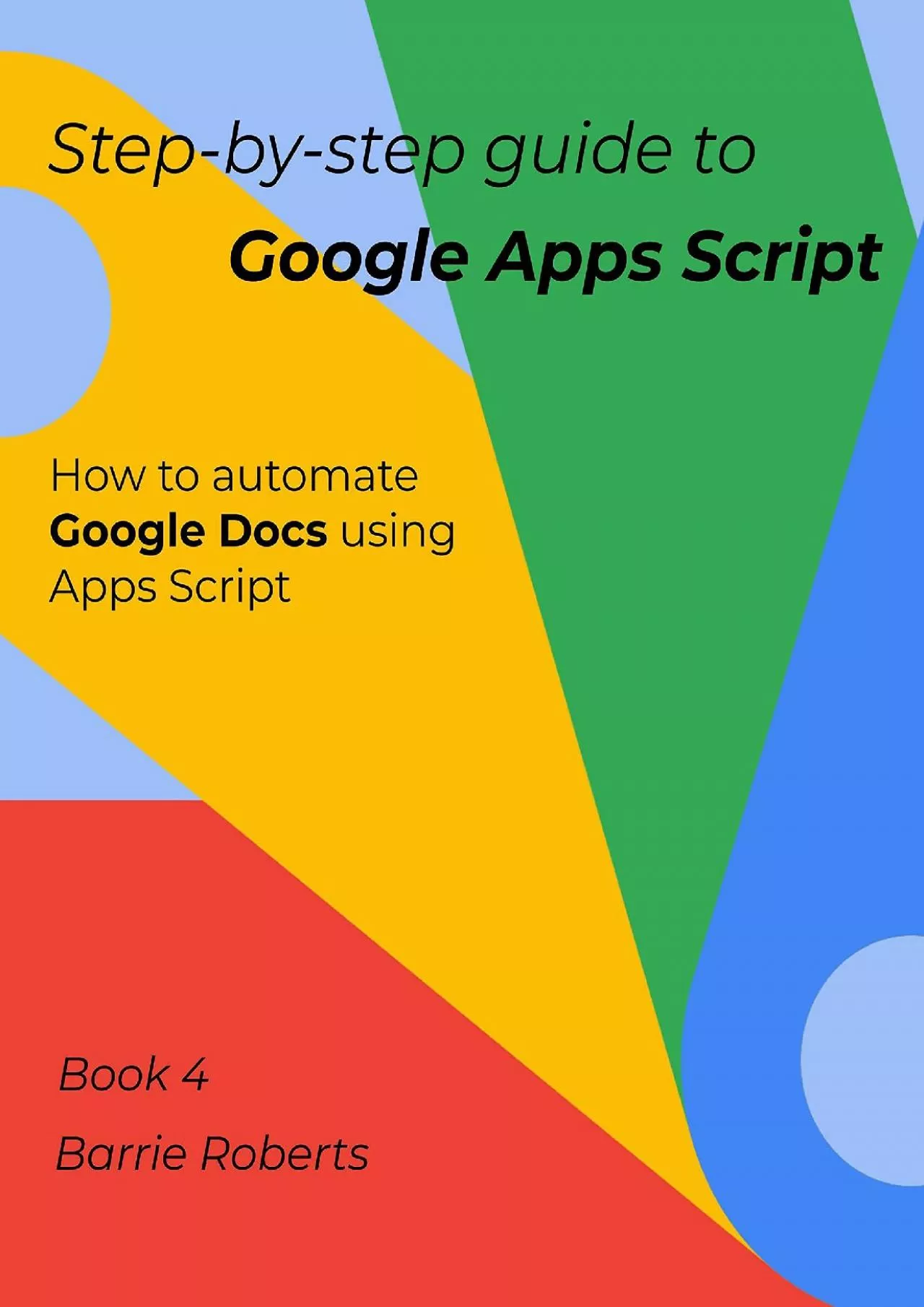 PDF-(DOWNLOAD)-Step-by-step Guide to Google Apps Script 4 - Documents (Step-by-step guides