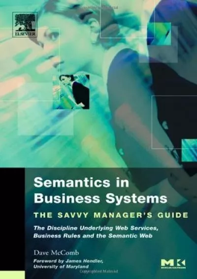 (DOWNLOAD)-Semantics in Business Systems: The Savvy Manager\'s Guide (The Savvy Manager\'s
