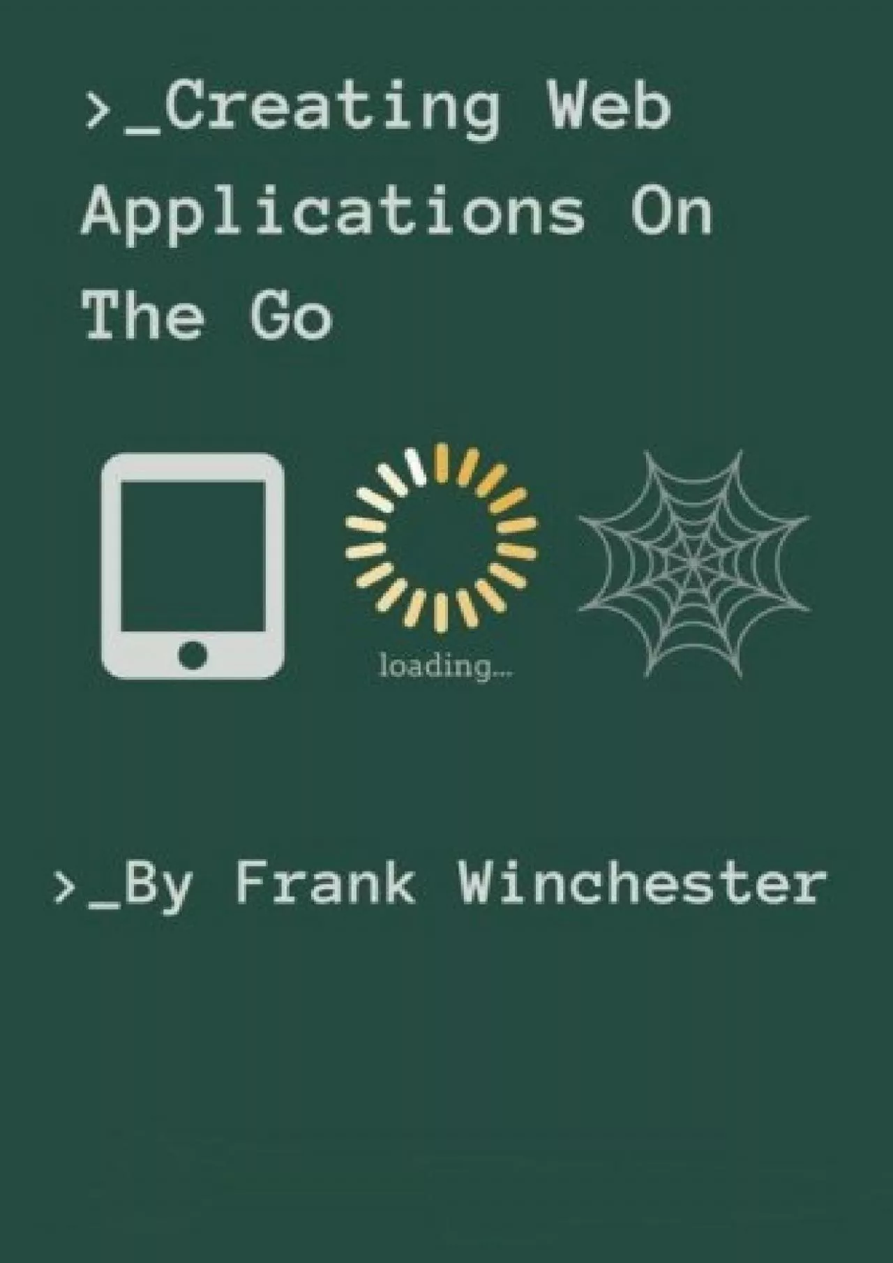 PDF-(DOWNLOAD)-Creating Web Applications On The Go