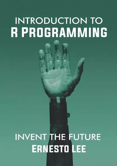 (BOOK)-Introduction to R Programming: Invent the Future