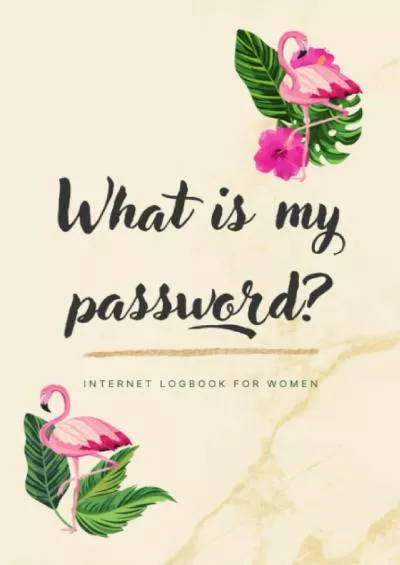 (BOOK)-What Is My Password?: Internet Logbook for Women