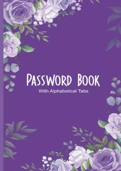 (EBOOK)-Password Book With Alphabetical Tabs: Password Logbook, Small Password Journal and Alphabetical Tabs, Internet Password Organizer, Logbook To Protect Usernames, password book small 5” x 8”