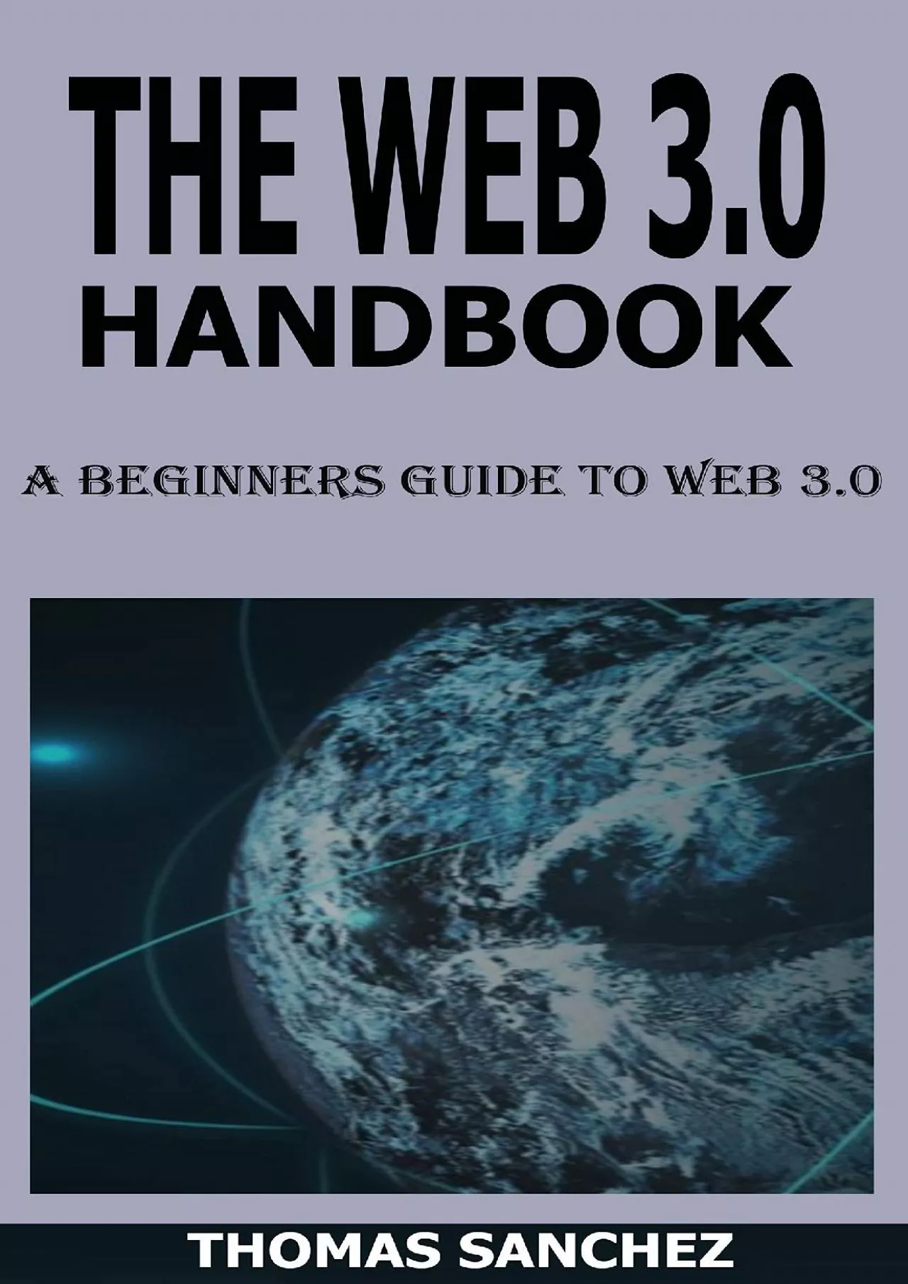 (EBOOK)-THE WEB 3.0 HANDBOOK: A Beginners Guide To Web 3.0 (Token Economy, Smart Contracts,