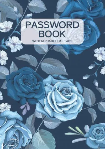 (DOWNLOAD)-Password Book With Alphabetical Tabs: Password Logbook, Password Journal and Alphabetical Tabs, Internet Password Organizer, Logbook To Protect Usernames, password book