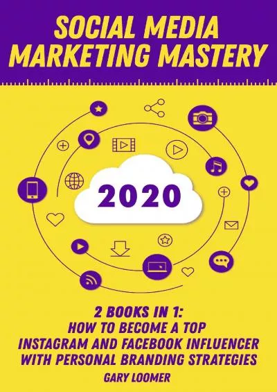 (READ)-Social Media Marketing Mastery 2020: 2 Books in 1 - How to Become a Top Instagram and Facebook Influencer with Personal Branding Strategies
