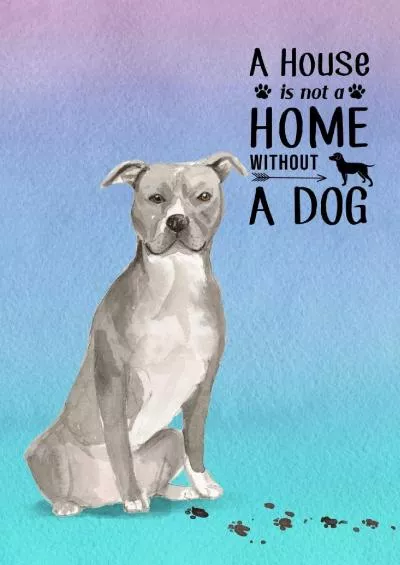 (BOOS)-A House is Not a Home Without a Dog: Password Logbook in Disguise with Gorgeous American Staffordshire Bull Terrier Cover (Discreet Password Keeper/Organizer)