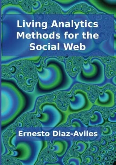 (EBOOK)-Living Analytics Methods for the Social Web